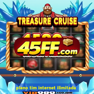 plano tim internet ilimitada